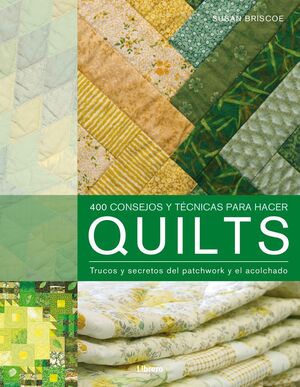 400 CONSEJOS Y TÉCNICAS PARA HACER QUILTS