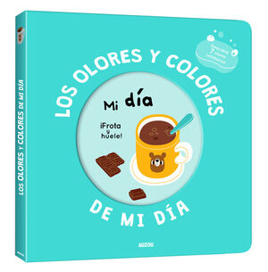 MI LIBRO DE OLORES Y COLORES. LOS OLORES Y COLORES DE MI DÍA. MI DÍA
