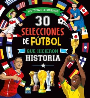 30 SELECCIONES DE FÚTBOL QUE HICIERON HISTORIA