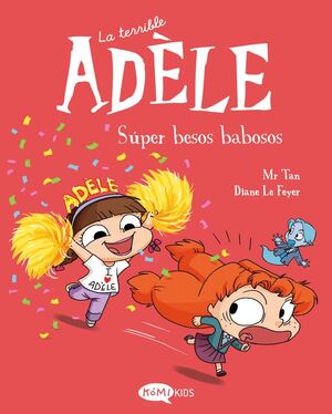 LA TERRIBLE ADÈLE. Nº13: SÚPER BESOS BABOSOS