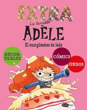 LA TERRIBLE ADÈLE EXTRA. Nº2: EL CUMPLEAÑOS DE JADE