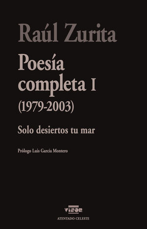 POESÍAS COMPLETAS I. SOLO DESIERTOS TU MAR (1979-2003)