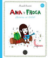 ANA Y FROGA. Nº1: ¿QUIERES UN CHICLE? (NUEVA EDICIÓN)