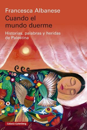 CUANDO EL MUNDO DUERME. HISTORIAS, PALABRAS Y HERIDAS DE PALESTINA