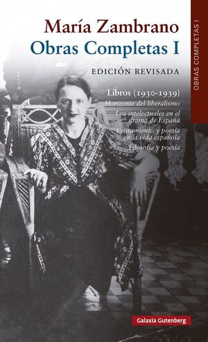 LIBROS (1930-1939). OBRAS COMPLETAS MARÍA ZAMBRANO, VOLUMEN I. EDICIÓN REVISADA