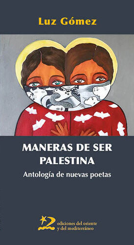 MANERAS DE SER PALESTINA. ANTOLOGÍA DE NUEVAS POETAS